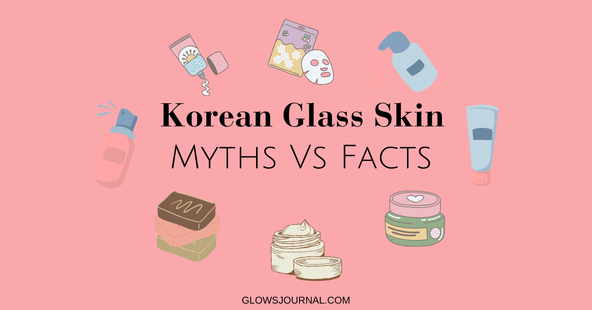 Korean Glass Skincare Myths Vs Facts