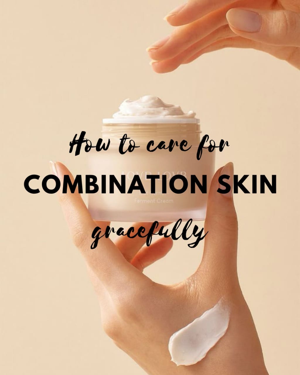 How to Care for Combination Skin Gracefully